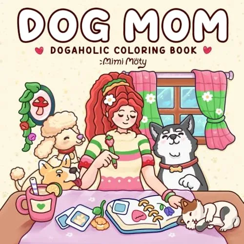 Dog Mom: A Cute and Cozy Coloring Book for Adults and Teens Featuring Girls and Dogs in Comfy Moments and Daily Activities for Stress Relief (Chill Moments)