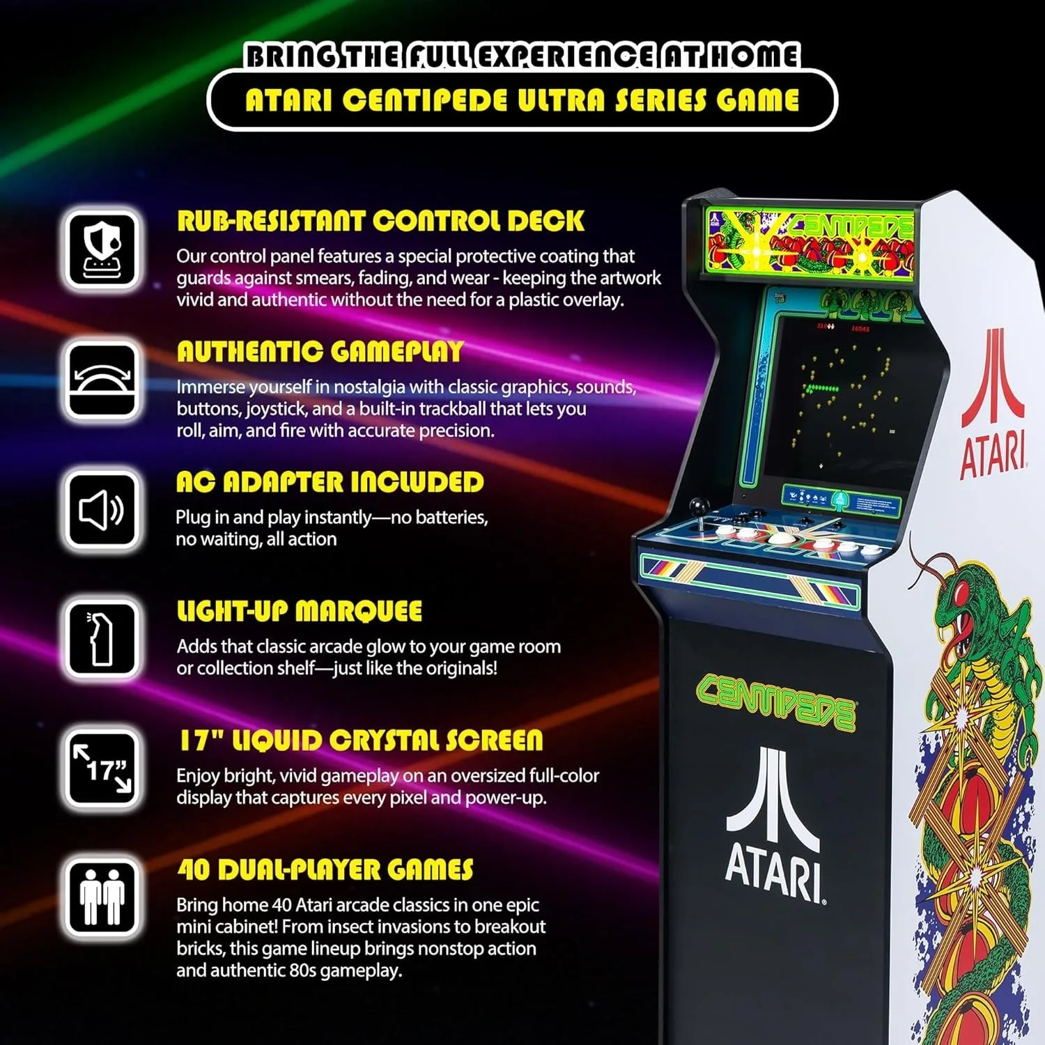 ARCADE CLASSICS - Atari Centipede Ultra Series Game Machine, 40 Games, 17" Liquid Crystal Screen